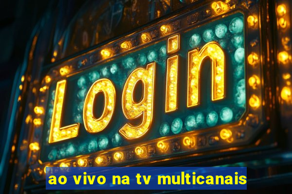 ao vivo na tv multicanais